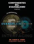Conectando el Evangelismo y el Discipulado: Sesi?n 3: Componentes Del Evangelismo