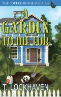 The Coffee House Sleuths: A Garden to Die For (Book 1)