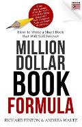 Million Dollar Book Formula: How to Write a Short Book That Will Sell Forever