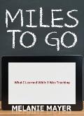 Miles to Go: What I Learned While I Was Teaching
