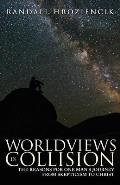 Worldviews in Collision: The Reasons for One Man's Journey From Skepticism to Christ