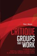 Critique Groups That Work: A Handbook for Starting, Leading, & Participating in a Christian Writers Criitique Group