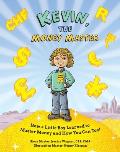 Kevin, the Money Master: How a Little Boy Learned to Master Money and How You Can Too!