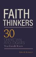 Faith Thinkers: 30 Christian Apologists You Should Know