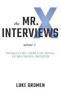 The Mr. X Interviews: Volume 1: World Views from a Fictional Us Sovereign Creditor