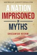 A Nation Imprisoned in Myths: American Exceptionalism