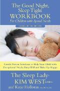 Good Night Sleep Tight Workbook for Children with Special Needs Gentle Proven Solutions to Help Your Child with Exceptional Needs Sleep Well & Wake Up Happy