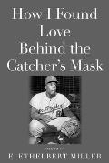 How I Found Love Behind the Catcher's Mask: Poems