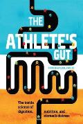 Athletes Gut The Inside Science of Digestion Nutrition & Stomach Distress