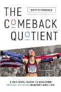 Comeback Quotient A Get Real Guide to Building Mental Fitness in Sport & Life