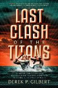 Last Clash of the Titans: The Second Coming of Hercules, Leviathan, and Prophetic War Between Jesus Christ and the Gods of Antiquity