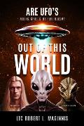 Out of this World: Are UFOs Aliens, Spirits, or Pure Hokum?
