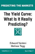 The Yield Curve: What Is It Really Predicting?
