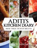 Aditi's Kitchen Diary: More Than 100 Easy Recipes
