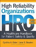 High Reliability Organizations, Second Edition: A Healthcare Handbook for Patient Safety & Quality
