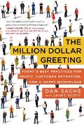 The Million Dollar Greeting: Today's Best Practices for Profit, Customer Retention, and a Happy Workplace