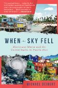 When the Sky Fell Hurricane Maria & the United States in Puerto Rico
