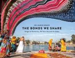 Bonds We Share Images of Humanity 40 Years Around the Globe