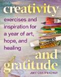 Creativity & Gratitude Exercises & Inspiration for a Year of Art Hope & Healing