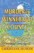 Murder in Winnebago County: A Winnebago County Mystery