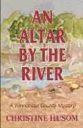 An Altar By The River: A Winnebago County Mystery