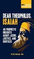 Dear Theophilus, Isaiah: 40 Prophetic Insights about Jesus, Justice, and Gentiles