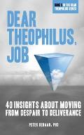 Dear Theophilus, Job: 40 Insights About Moving from Despair to Deliverance