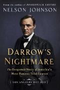 Darrows Nightmare The Forgotten Story of Americas Most Famous Trial Lawyer Los Angeles 1911 1913