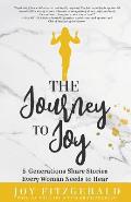 The Journey to Joy: 5 Generations Share Stories Every Woman Needs To Hear