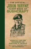 Official John Wayne Handy Book of Bushcraft Essential Tips & Techniques for Surviving in the Wild