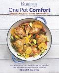 One Pot Comfort Make Everyday Meals in One Pot Pan or Appliance