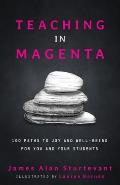 Teaching in Magenta: 100 Paths to Joy and Well-being for You and Your Students
