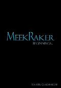 MeekRaker Beginnings...