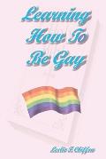 Learning How To Be Gay: Classic Pocket Book Edition