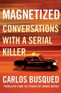 Magnetized Conversations with a Serial Killer