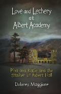 Love and Lechery at Albert Academy: Pina and Katie and the Stalker of Albert Hall