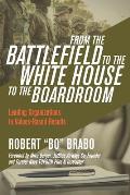 From the Battlefield to the White House to the Boardroom: Leading Organizations to Values-Based Results
