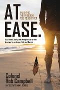 At Ease: Enjoying the Freedom You Fought For -- A Soldier's Story and Perspectives on the Journey to an Encore Life and Career