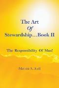 The Art Of Stewardship . . . Book II: The Responsibility of Man!