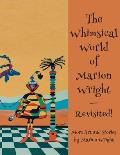 The Whimsical World of Marion Wright--Revisited!: More Art and Stories by Marion Wright