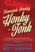 Twentieth-Century Honky-Tonk: The Amazing Unauthorized Story of the Cain's Ballroom's First 75 Years
