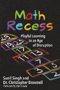 Math Recess Playful Learning for an Age of Disruption
