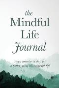 Mindful Life Journal Seven Minutes a Day for a Better More Meaningful Life