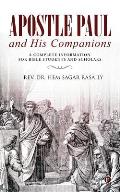 Apostle Paul and His Companions: A Complete Information for Bible Students and Scholars