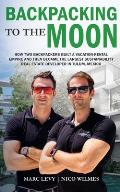 Backpacking to the Moon: How Two Backpackers Built a Vacation-Rental Empire and Then Became the Largest Sustainability Real Estate Developer in
