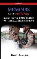 Memiors of a Phoenix: Based on the True Story on Daniel Anthony Moreno