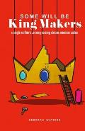 Some will be King Makers: A single mother's journey raising African American Males