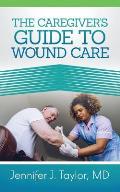 A Caregiver's Guide to Wound Care