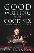 Good Writing is Like Good Sex: Sort of Sexy Thoughts on Writing