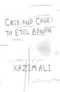 Crib and Cage: To Etel Adnan